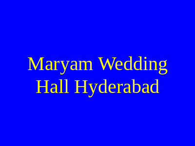 Maryam wedding Hall Hyderabad