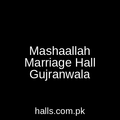 MashaAllah Marriage Hall Gujranwala
