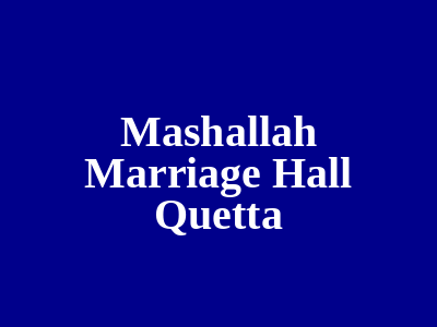 Mashallah Marriage Hall Quetta