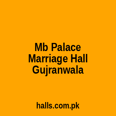 MB Palace Marriage Hall Gujranwala