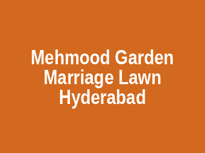 Mehmood Garden Marriage Lawn Hyderabad