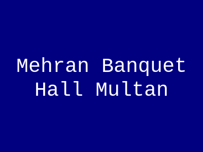 Mehran Banquet Hall Multan