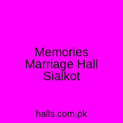 Memories Marriage Hall Sialkot