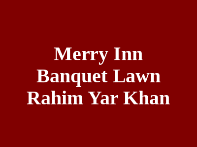 Merry Inn Banquet Lawn Rahim Yar Khan