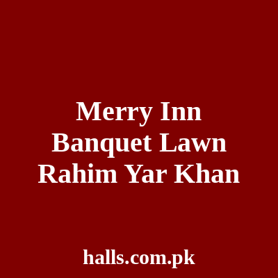 Merry Inn Banquet Lawn Rahim Yar Khan