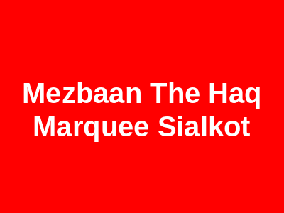 MEZBAAN The Haq Marquee Sialkot