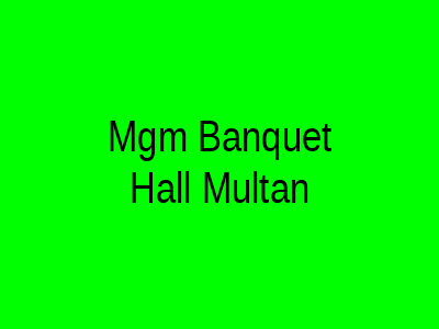 MGM Banquet Hall Multan