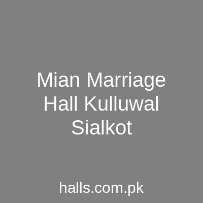 Mian Marriage Hall Kulluwal Sialkot