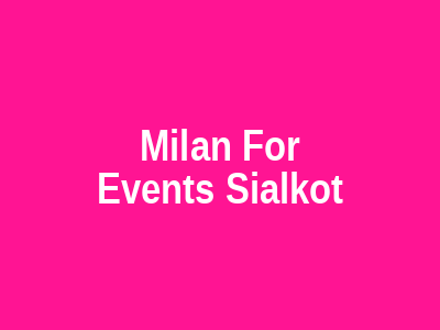 Milan for events Sialkot
