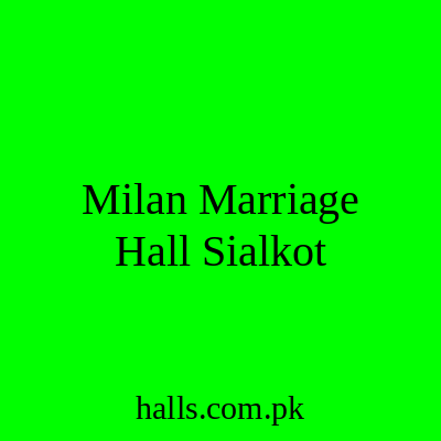 Milan Marriage Hall Sialkot