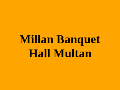 Millan Banquet Hall Multan