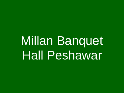 Millan Banquet Hall Peshawar