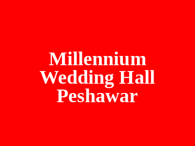 Millennium Wedding Hall Peshawar