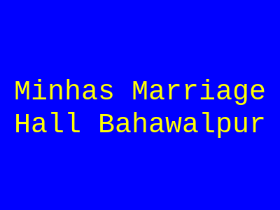 Minhas Marriage Hall Bahawalpur