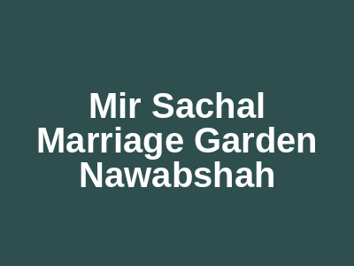 Mir Sachal Marriage Garden Nawabshah