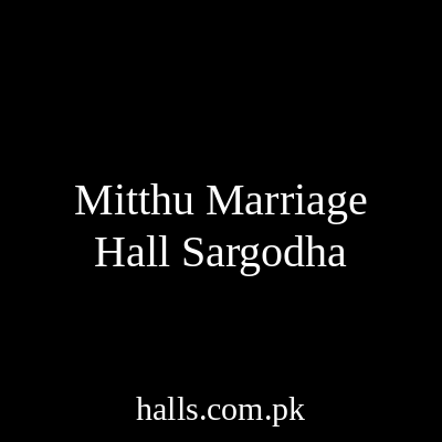 Mitthu Marriage Hall Sargodha