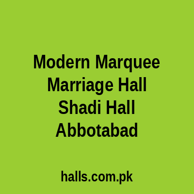 Modern Marquee - Marriage Hall - Shadi Hall Abbottabad