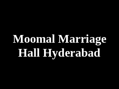 Moomal Marriage Hall Hyderabad