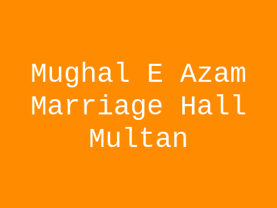 Mughal e Azam Marriage Hall Multan