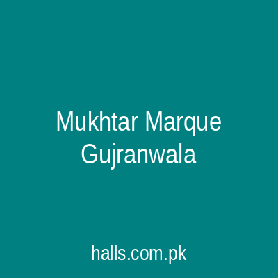 Mukhtar Marque Gujranwala
