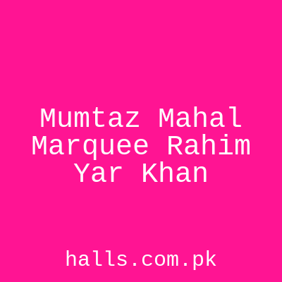 Mumtaz Mahal Marquee Rahim Yar Khan