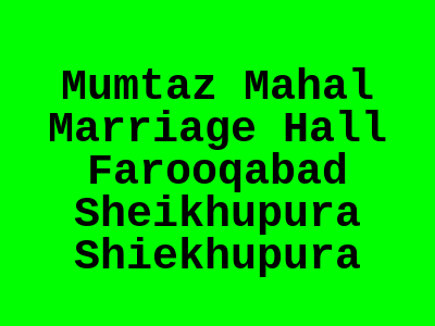Mumtaz Mahal Marriage Hall, Farooqabad, Sheikhupura