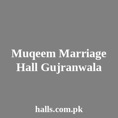 Muqeem Marriage Hall Gujranwala