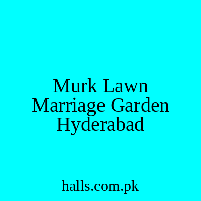 Murk Lawn Marriage Garden Hyderabad