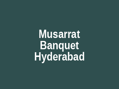 Musarrat Banquet Hyderabad