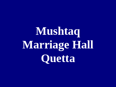 Mushtaq Marriage Hall Quetta