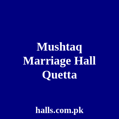 Mushtaq Marriage Hall Quetta