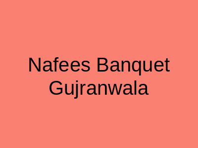 Nafees Banquet Gujranwala