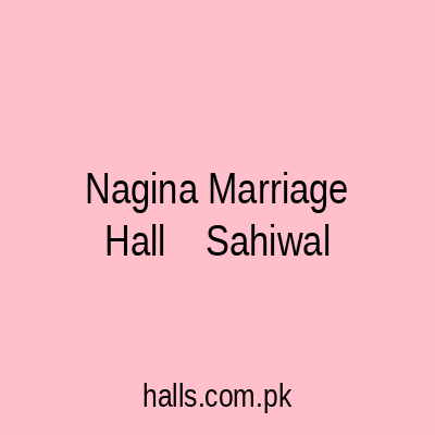 Nagina Marriage Hall Sahiwal