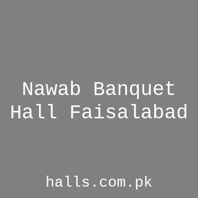 Nawab Banquet Hall Faisalabad
