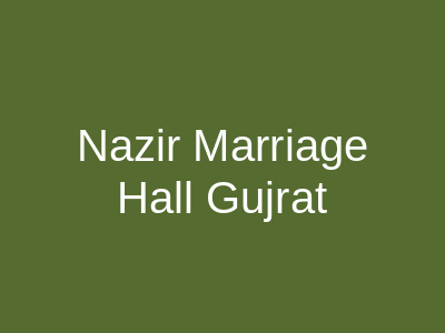 Nazir Marriage Hall Gujrat