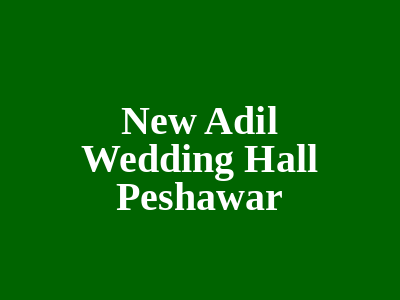 New Adil Wedding Hall Peshawar