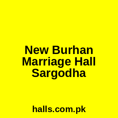 New Burhan Marriage Hall Sargodha