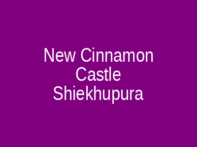 NEW CINNAMON CASTLE Sheikhupura