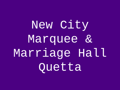 New City Marquee & Marriage Hall Quetta