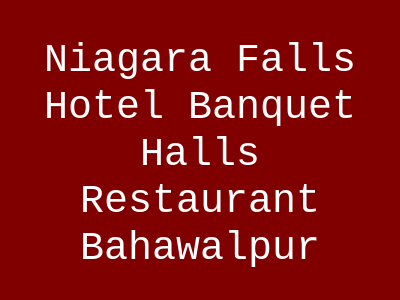 Niagara Falls Hotel, Banquet Halls & Restaurant Bahawalpur