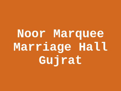Noor Marquee Marriage Hall Gujrat