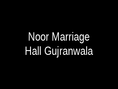 Noor Marriage Hall Gujranwala