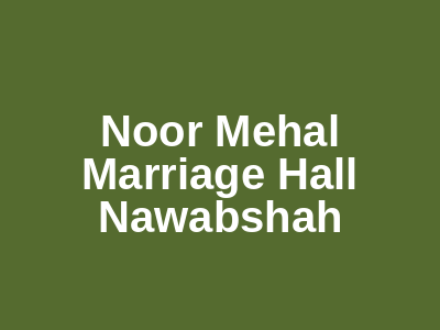 Noor Mehal Marriage Hall Nawabshah