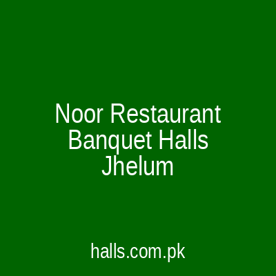 Noor Restaurant & Banquet Halls Jhelum