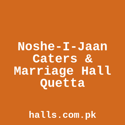 Noshe-i-Jaan Caters & Marriage Hall Quetta