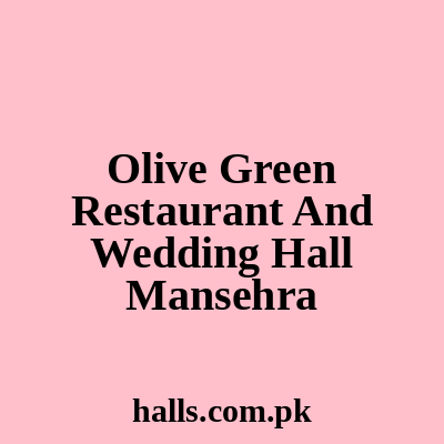 Olive Green Restaurant and Wedding Hall, Mansehra
