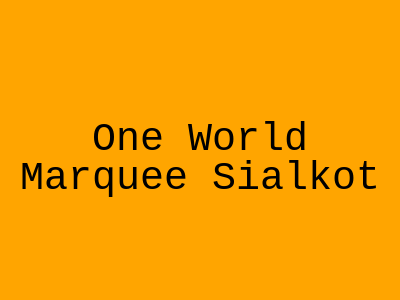 One World Marquee Sialkot