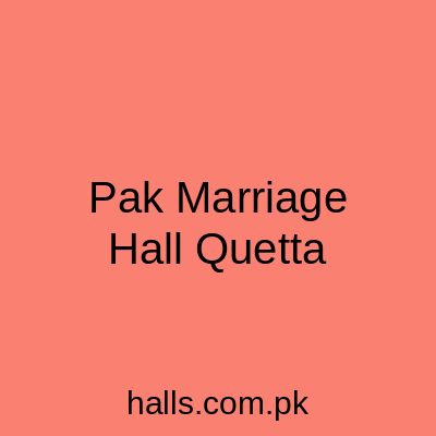 Pak Marriage Hall Quetta