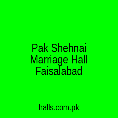 Pak Shehnai Marriage Hall Faisalabad