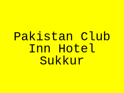 Pakistan Club Inn Hotel Sukkur